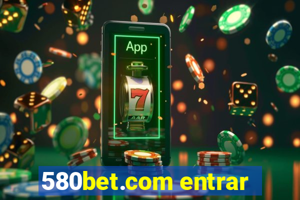 580bet.com entrar